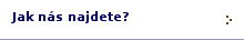Jak se k nám dostanete?